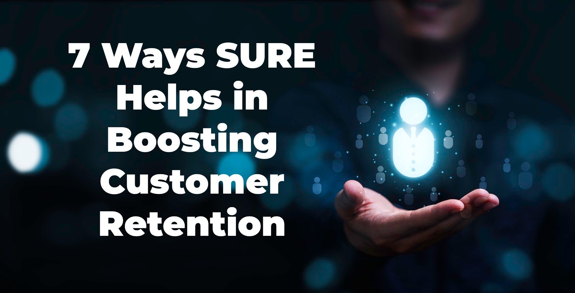 7 Ways SURE Helps in Boosting Customer Retention