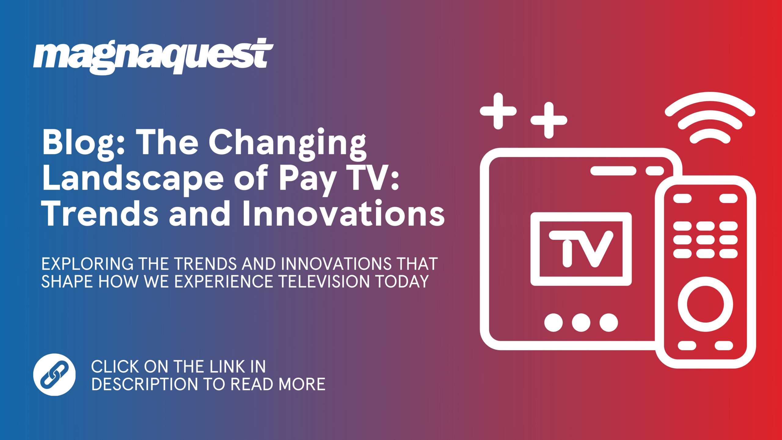 http://magnaquest.com/wp-content/uploads/2024/03/Social-Blog-The-Changing-Landscape-of-Pay-TV-scaled.jpg
