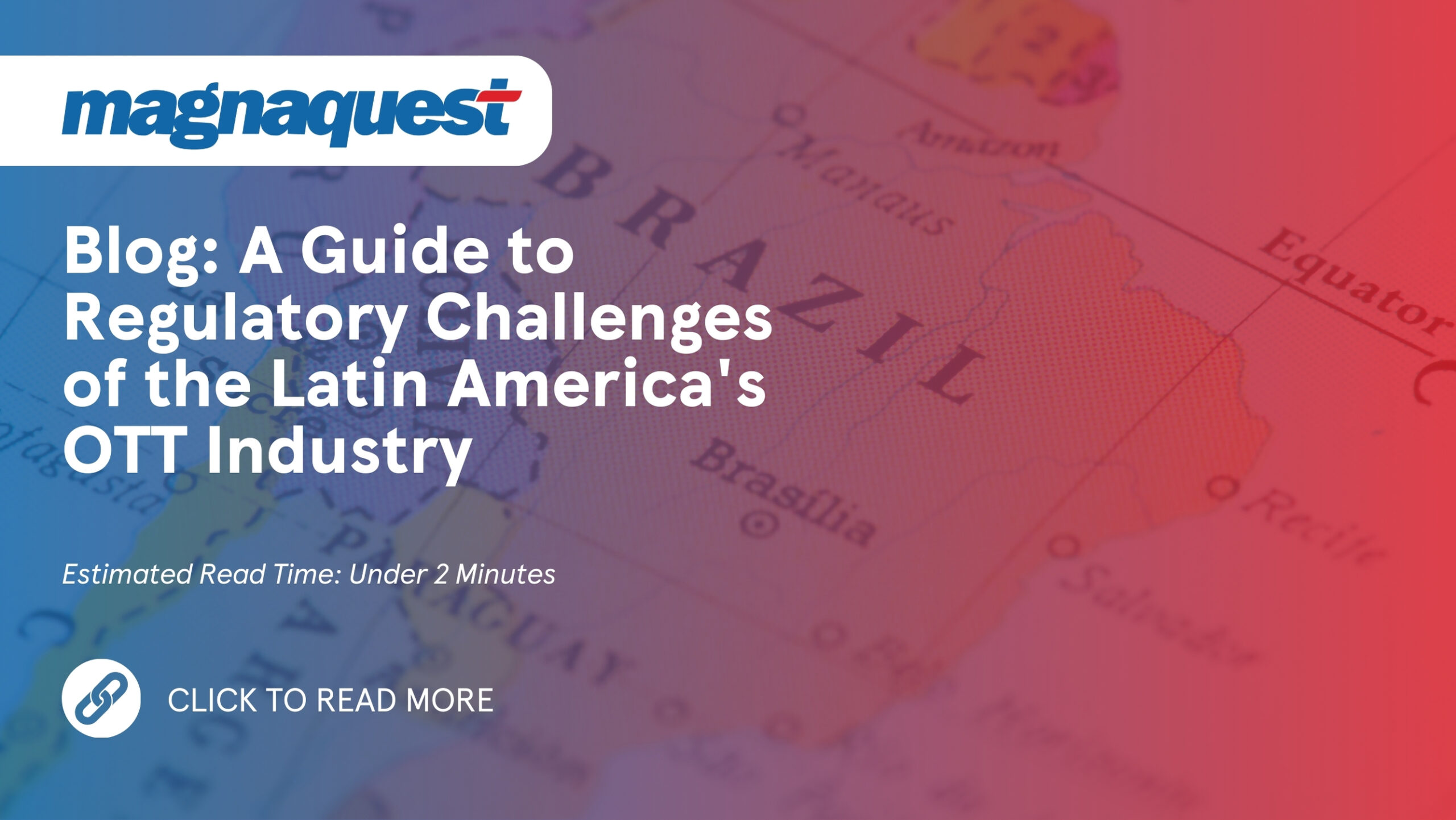 http://magnaquest.com/wp-content/uploads/2024/05/WB-A-Guide-to-Regulatory-Challenges-of-the-Latin-Americas-OTT-Industry-scaled.jpg