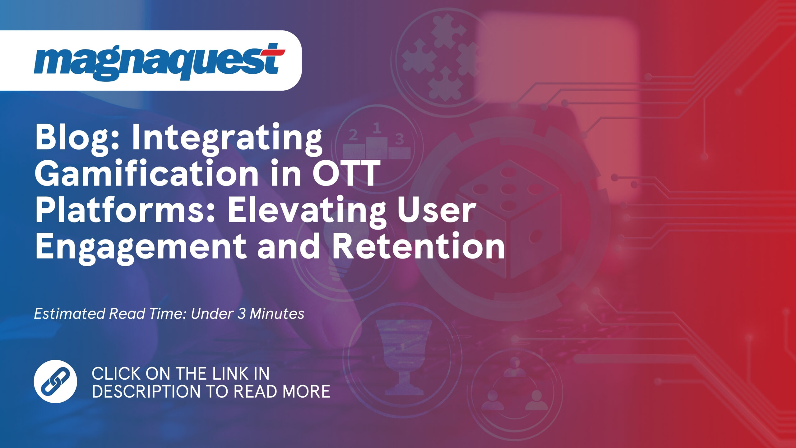 https://www.magnaquest.com/wp-content/uploads/2024/08/SB-Integrating-Gamification-in-OTT-Platforms-Elevating-User-Engagement-and-Retention-scaled.jpg