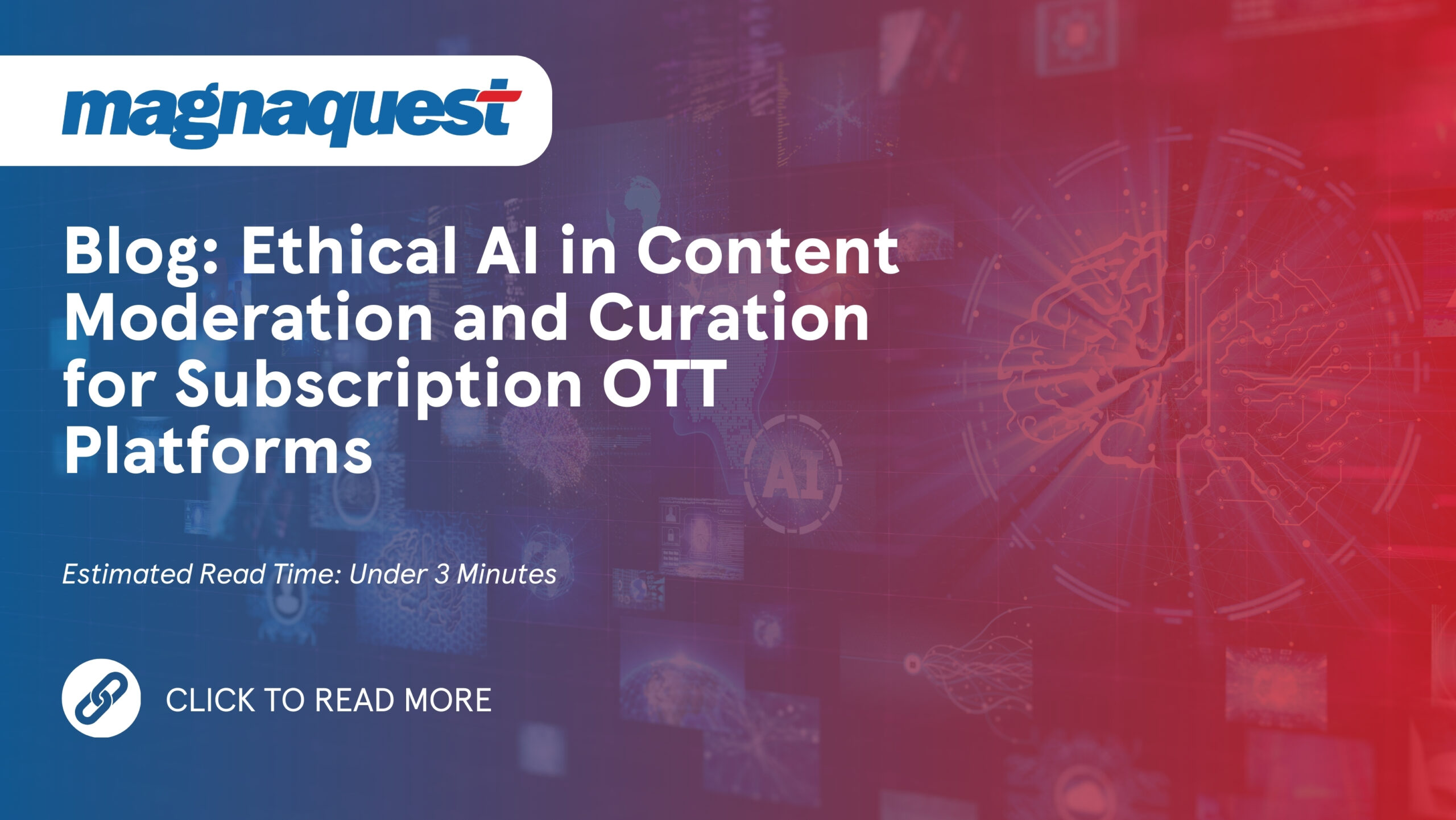 https://www.magnaquest.com/wp-content/uploads/2024/08/WB-Ethical-AI-in-Content-Moderation-and-Curation-for-Subscription-OTT-Platforms-scaled.jpg