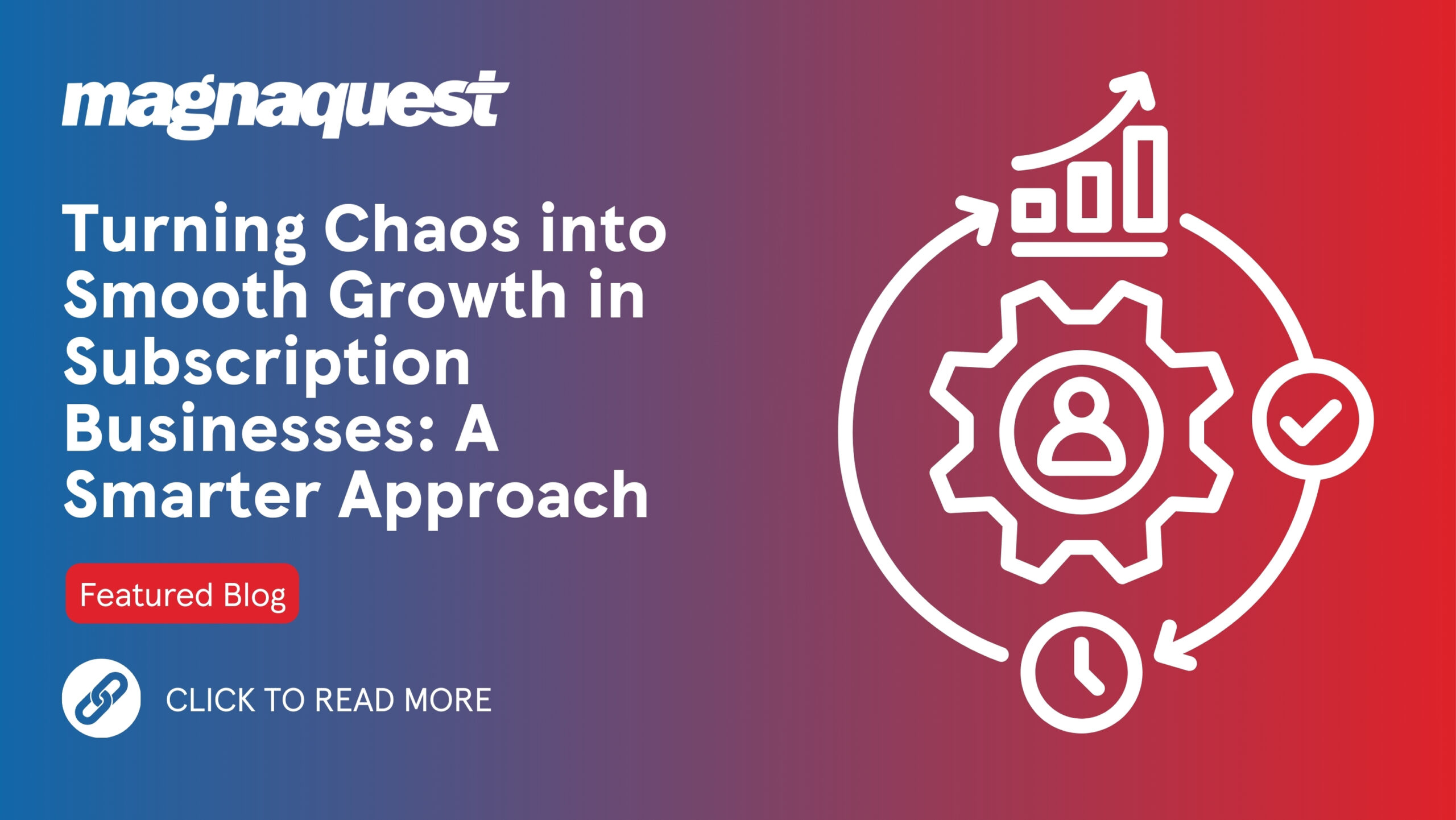 https://magnaquest.com/wp-content/uploads/2025/05/Blog-Turning-Chaos-into-Smooth-Growth-in-Subscription-Businesses-A-Smarter-Approach-scaled.jpg