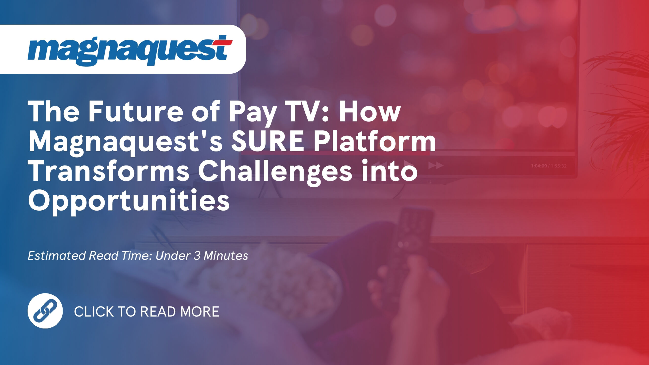 https://magnaquest.com/wp-content/uploads/2025/05/The-Future-of-Pay-TV-How-Magnaquests-SURE-Platform-Transforms-Challenges-into-Opportunities-scaled.jpg